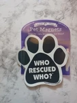 Dog Paw Shaped Car Magnet - Rescued Who? Bumper Sticker Decal 5.5"X5.5". Fixed Price $5.10.