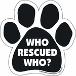 Car Magnet-paw-who Rescued Who- 5.5" X. Fixed Price $15.65.