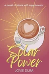 Solar Power: Sweet Romance With Superpowers By Jovie Dura (english) Paperback. Fixed Price $17.01.