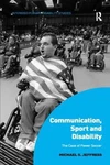 Communication, Sport And Disability: The Case Of Power Soccer By Michael S. Jeff. Fixed Price $105.95.